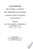 Apuntamientos para escribir la historia del derecho valenciano y verificar una perfecta traduccion de los fueros