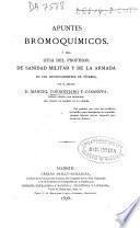 Apuntes bromoquímicos, ó sea guia del profesor de sanidad militar y de la armada en los reconocimientos de víveres