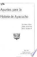 Apuntes para la historia de Huamanga ó Ayacucho, con motivo del primer centenario de la batalla, 1824-1924