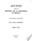 Apuntes para la historia de la masoneria en México (de mis lecturas y mis recuerdos)