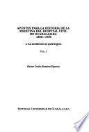 Apuntes para la historia de la medicina del Hospital Civil de Guadalajara, 1800-1950: La Medicina no quirúrgica. v. 1