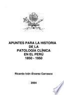 Apuntes para la historia de la patología clínica en el Perú