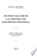 Apuntes para servir a la historia del Arzobispado de Morelia