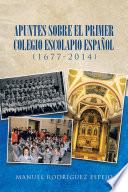 Apuntes Sobre El Primer Colegio Escolapio Español (1677-2014)