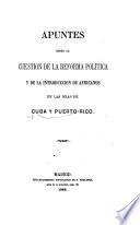 Apuntes sobre la cuestión de la reforma política y de la introducción de africanos en las islas de Cuba y Puerto-Rico