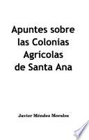 Apuntes sobre las colonias agrícolas de Santa Ana