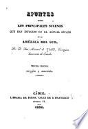 Apuntes sobre los principales sucesos que han influido en el actual estado de la América del Sud