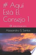 # Aquí Está El Consejo 1