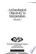 Archaeological objectivity in Interpretation
