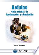 Arduino. Guía práctica de fundamentos y simulación
