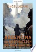 Argentina, la destrucción de una nación