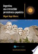 Argentina, una irresistible persistencia populista