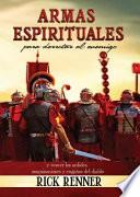 Armas Espirituales Para Derrotar Al Enemigo (Spiritual Weapons): Y Vencer Los Ardides, Maquinaciones y Engaos del Diablo