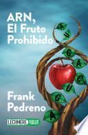 ARN, El Fruto Prohibido