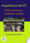 Arquitectura del PC. 1400 cuestiones y problemas resueltos