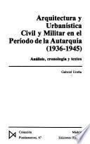 Arquitectura y urbanística civil y militar en el período de la autarquía (1936-1945)