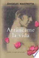 Arráncame la vida
