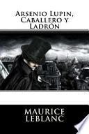 Arsenio Lupin, Caballero y Ladron (Spanish Edition)