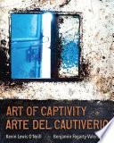 Art of Captivity / Arte del Cautiverio