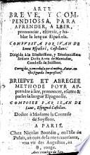 Arte breve, y compendiossa, para aprender, a leer, pronunciar, escreuir, y hablar la lengua Española