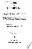Arte de brujeria, y relacion del auto de fé celebrado en la ciudad de Logroño en los dias 7 y 8 de noviembre de 1610
