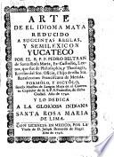 Arte de el idiome Maya reducido a succinctas reglas y semilexicon Yucateco etc