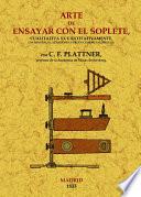 Arte de ensayar con el soplete cualitativa y cuantitativamente los minerales, aleaciones y productos metalúrgicos