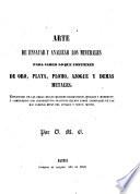 Arte de ensayar y analizar los minerales para saber lo que contienen de oro, plata, plomo, azogue y demás metales