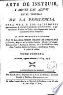 Arte de instruir, y mover las almas en el tribunal de la penitencia...Traducido del francés por O.Isidro Chorro de Lorenzana