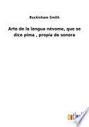Arte de la lengua névome, que se dice pima , propia de sonora