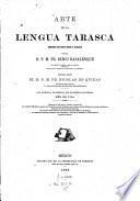 Arte de la lengua Tarasca dispuesto con nuevo estilo y claridad por el P. M. Fr. Diego Basalenque sacaloaluz el P. M. Fr. Nicolas de Quixac conlicancia en Mexico, por Francisco Calderon