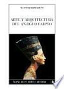 Arte y arquitectura del Antiguo Egipto/ Art and Architecture of Ancient Egypt