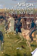 Artigas, La Argentina que no fue