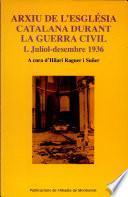 Arxiu de l'Església catalana durant la Guerra Civil: Juliol-desembre de 1936