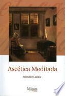 Ascetica meditada/ Asceticism meditated