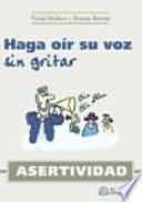 Asertividad. Haga oír su voz sin gritar