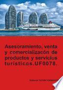 Asesoramiento, venta y comercialización de productos y servicios turísticos. UF0078.