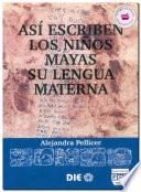 Así escriben los niños mayas su lengua materna