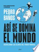 Así se domina el mundo. Nueva edición ilustrada
