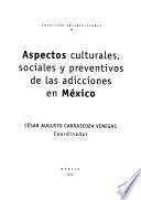 Aspectos culturales, sociales y preventivos de las adicciones en México