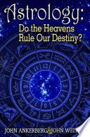 Astrology — Do the Heavens Rule Our Destiny?