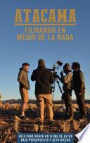 Atacama: Filmando en medio de la nada