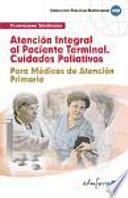 Atención integral al paciente terminal (cuidados paliativos) : para médicos de atención primaria