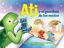Ati Y El Guardian de Los Sueños