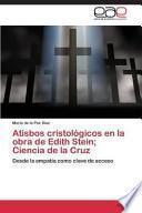 Atisbos Cristologicos En La Obra de Edith Stein; Ciencia de La Cruz