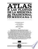 Atlas de las plantas de la medicina tradicional mexicana