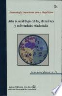 Atlas de morfología celular, alteraciones y enfermedades relacionadas