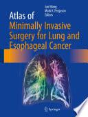 Atlas of Minimally Invasive Surgery for Lung and Esophageal Cancer