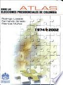 Atlas sobre las elecciones presidenciales de Colombia, 1974-2002