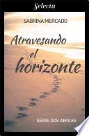 Atravesando el horizonte (Serie Dos Amigas 2)